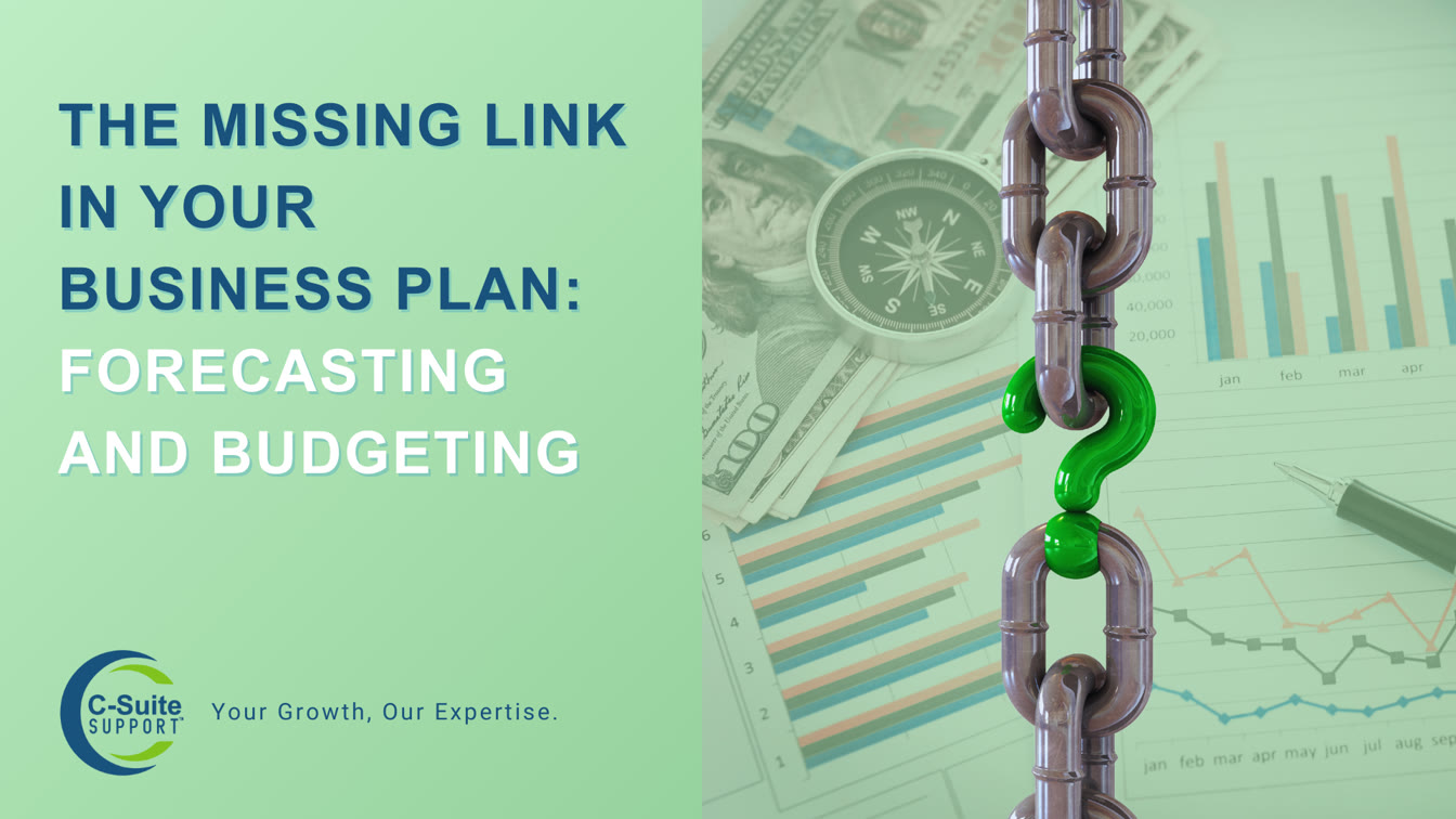 The Missing Link in Your Business Plan: Forecasting and Budgeting